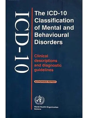 The ICD-10 Classification of Mental and Behavioural Disorders (Clinical Descriptions and Diagnostic Guidelines)