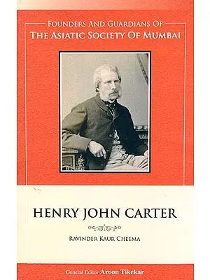 Henry John Carter (Founders and Guardians of The Asiatic Society of Mumbai)