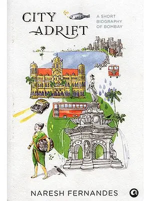 City Adrift (A Short Biography of Bombay)