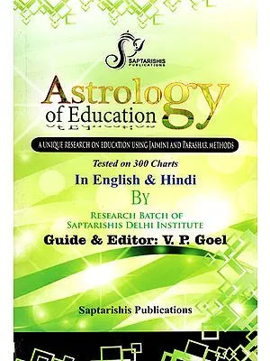 Astrology of Education (A Unique Research on Education Using Jaimini and Parashar Methods)