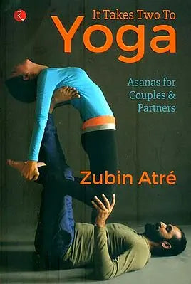 It Takes Two to Yoga (Asanas for Couples & Partners)