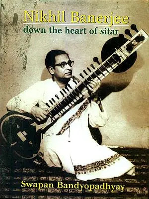 Nikhil Banerjee (Down The Heart of Sitar)