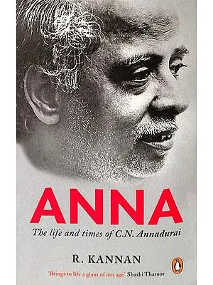 Anna (The Life and Times of C.N. Annadurai)