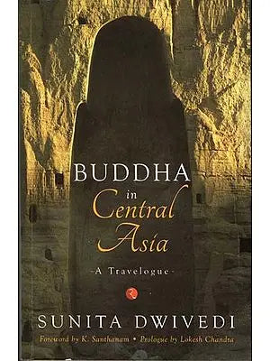 Buddha in Central Asia - A Travelogue