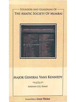 Major General Vans Kennedy (Founders and Guardians of The Asiatic Society of Mumbai)