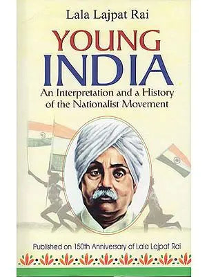 Young India (An Interpretation and a History of the Nationalist Movement)