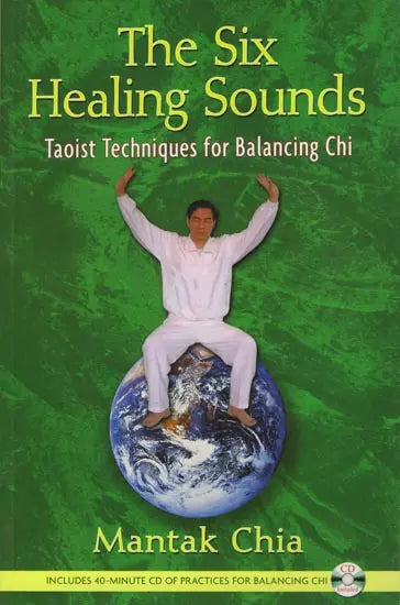 The Six Healing Sounds: Taoist Techniques for Balancing Chi (With C D)