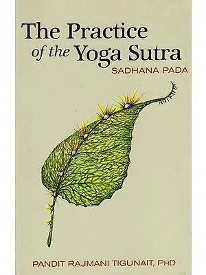 The Practice of the Yoga Sutra