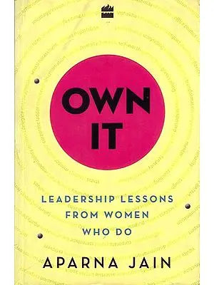 Own It: Leadership Lessons From Women Who Do