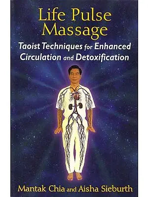 Life Pulse Massage: Taoist Techniques for Enhanced Circulation and Detoxification