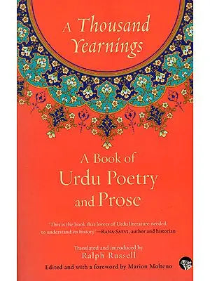 A Thousand Yearnings (A Book of Urdu Poetry and Prose)