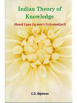 Indian Theory of Knowledge (Based Upon Jayanta's Nyayamanjari)