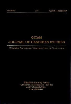 Gitam Journal of Gandhian Studies: Dedicated to Promote Altruism, Peace and Nonviolence (Volume 6)