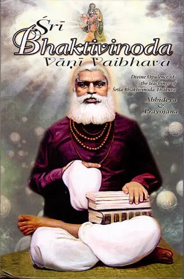 Sri Bhaktivinoda Vani Vaibhava: Divine Opulence of the Teachings of Srila Bhaktivinoda Thakura - Vol - 1,2 and 3