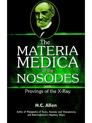 The Materia Medica of the Nosodes with Provings of the X-Ray