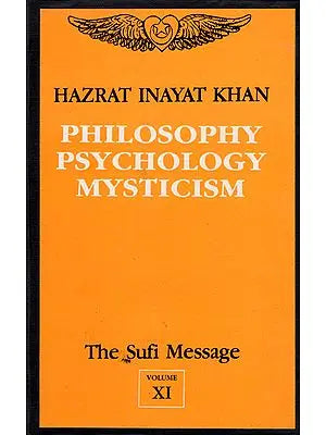 Philosophy Psychology Mysticism - The Sufi Message (Vol- XI)