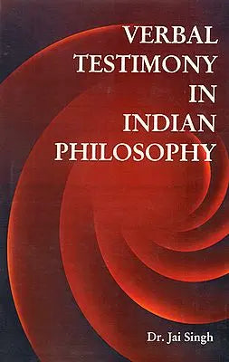 Verbal Testimony in Indian Philosophy