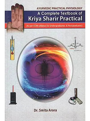 A Complete textbook of Kriya Sharir Practical (As per CCIM Syllabus for UG & PG)