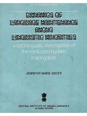 Dynamics of Language Maintenance Among Linguistic Minorities- A Sociolinguistic Investigation of the Tamil Communities in Bangalore (An Old and Rare Book)