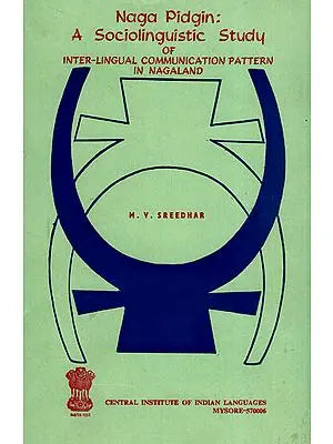 Naga Pidgin: A Sociolinguistic Study of Inter-Lingual Communication Pattern in Nagaland (An Old and Rare Book)