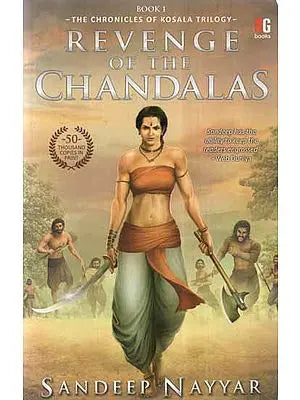 Revenge of The Chandalas- The Chronicles of kosala Trilogy (A Novel)