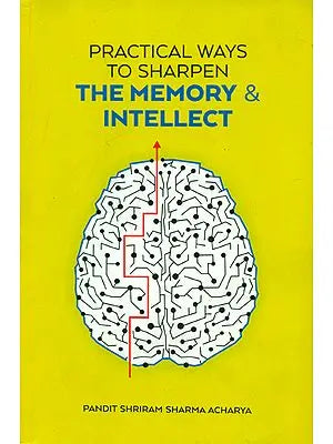 Practical Ways to Sharpen - The Memory & Intellect