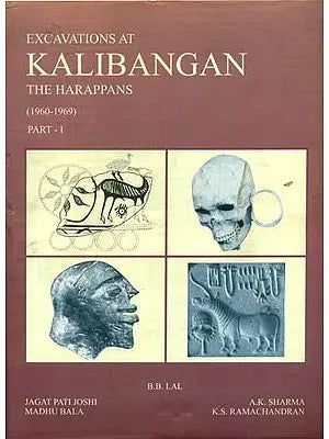 Excavations Kalibangan The Harappans - 1960 to 1969, Part-1 (An Old and Rare Bookk)