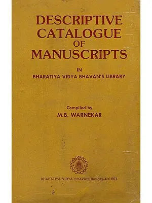 Descriptive Catalogue of Manuscripts in Bharatiya Vidya Bhavan's Library (An Old and Rare Book)