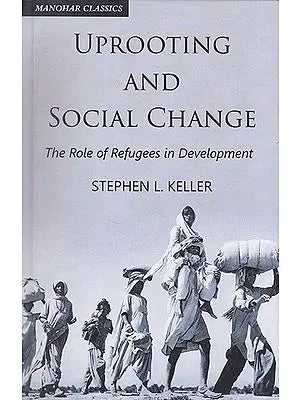 Uprooting and Social Change (The Role of Refugees in Development)