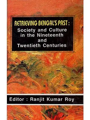 Retrieving Bengal's Past: Society and Culture in the Nineteenth and Twentieth Centuries (An Old and Rare Book)