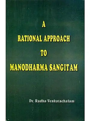 A Rational Approach to Manodharma Sangitam