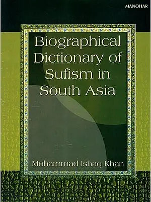 Biographical Dictionary of Sufism in South Asia