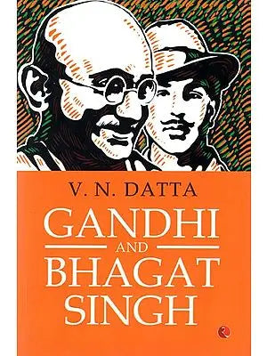 Gandhi and Bhagat Singh