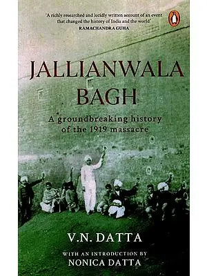 Jallianwala Bagh- A Groundbreaking History of The 1919 Massacre