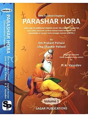 One Hundred Chapters Parashar Hora (With Over 20 Additional Chapters as per the Original Manuscript and Culled Out From Various Manuscripts/Resources and Unavailable in Current Texts Wrongly Named as BPHS. In Set of 2 Volumes)