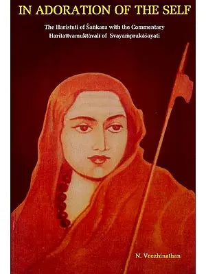 In Adoration of the Self: The Haristuti of Sankara With the Commentary Haritattvamuktavali of Svayamprakasayati