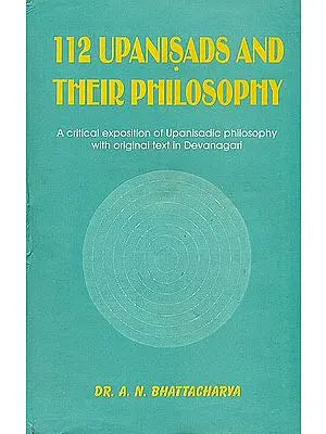 112 Upanisads and Their Philosophy (A Critical Exposition of Upanisadic Philosophy with Original Text in Devanagari)