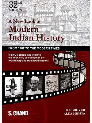 A New Look at Modern India History (From 1707 to The Modern Time)