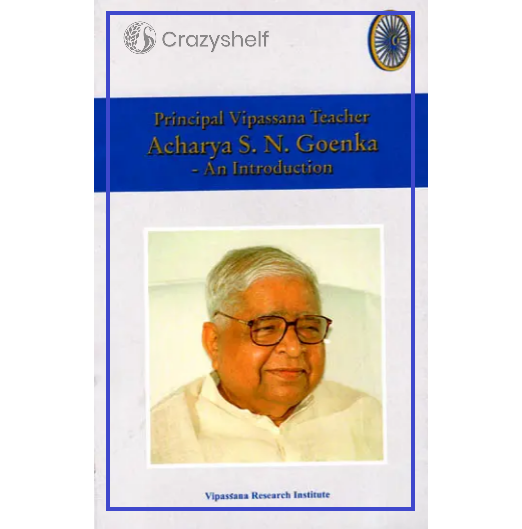 Principal Vipassana Teacher Acharya S.N. Goenka- An Introduction