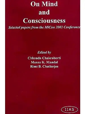 On Mind And Consciousness: Selected papers from the MiCon 2002 Conference