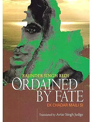 Ordained By Fate (English Translation Of Award Winning Urdu Novel Ek Chadar Maili Si)