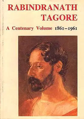 Rabindranath Tagore: A Centenary Volume 1861-1961