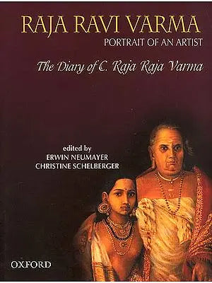 RAJA RAVI VARMA: Portrait Of An Artist (The Diary of C. Raja Raja Varma)