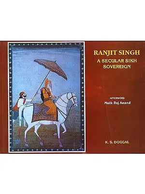 Ranjit Singh: A Secular Sikh Sovereign