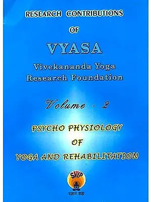 Research Contributions of Vyasa (Vol - II: Psycho Physiology of Yoga and Rehabilitation)