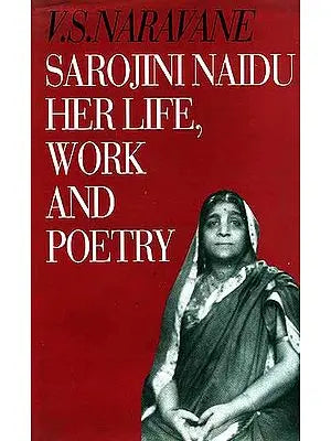 Sarojini Naidu (An Introduction to Her Life, Work and Poetry)