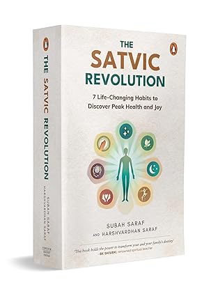 The Satvic Revolution: 7 Life-Changing Habits to Discover Peak Health and Joy