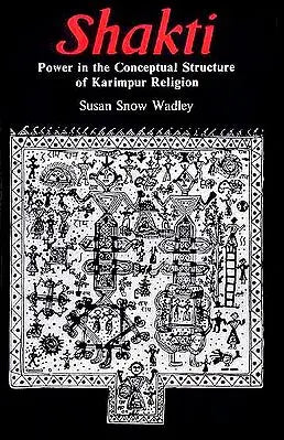 Shakti (Power in the Conceptual Structure of Karimpur Religion)