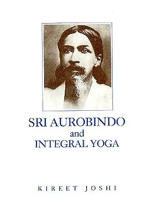 Sri Aurobindo and Integral Yoga