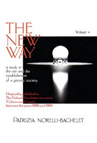 The New Way - A Study in the Rise and the Establishment of a Gnostic Society - Volume 4
